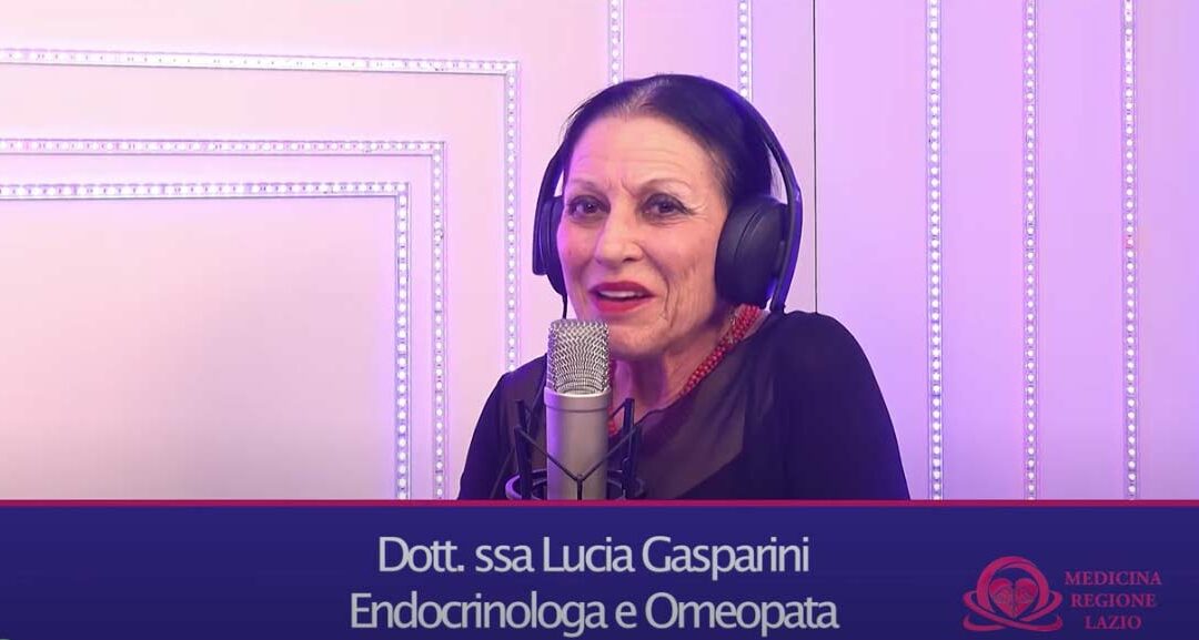 Regione Lazio – Intervista alla Dott.ssa Lucia Gasparini medico omeopata specialista in endocrinologia